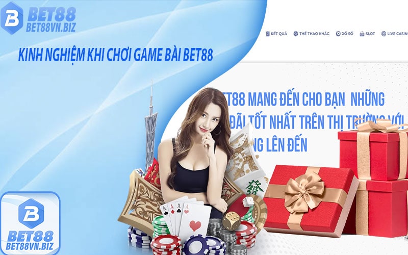 Kinh nghiệm khi chơi game bài bet88